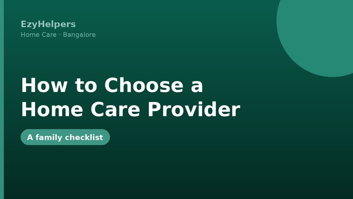 How to Choose a Home Care Provider in India: A Checklist