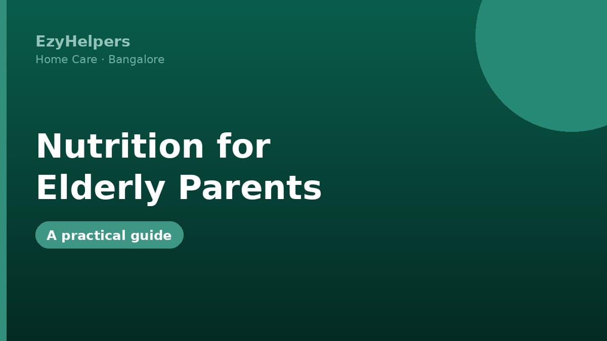Nutrition for Elderly Parents: An Indian Family's Practical Guide