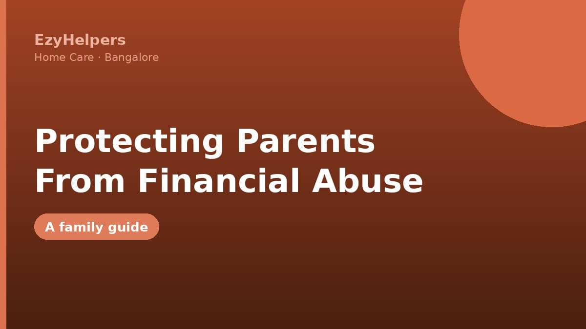Protecting Elderly Parents From Financial Abuse: A Family's Guide