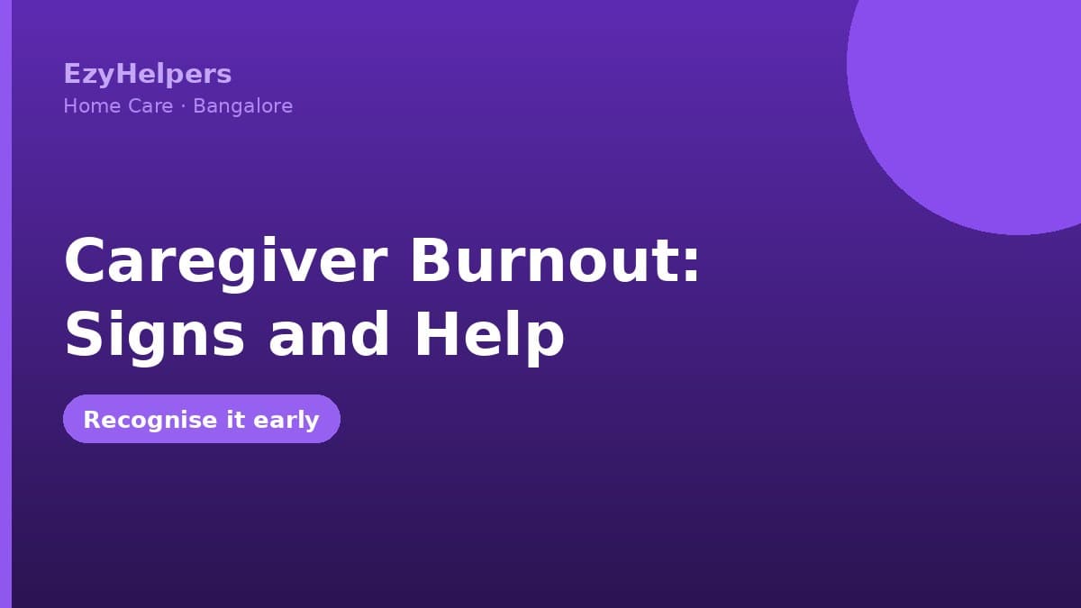 Caregiver Burnout: How to Recognise It and What to Do
