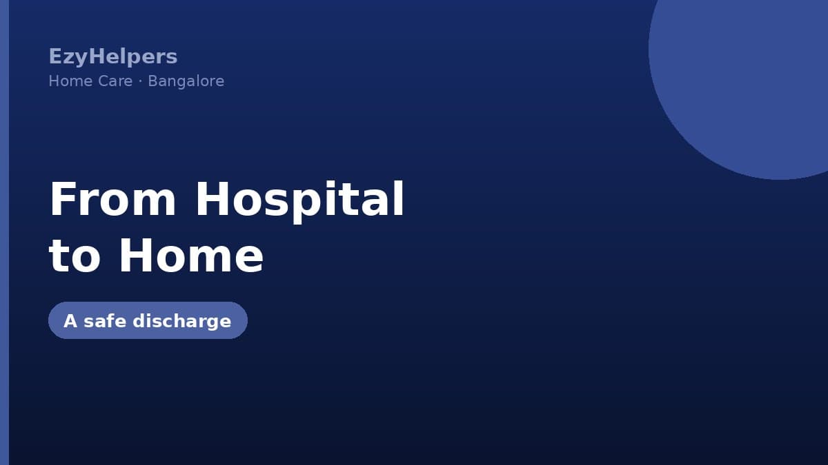 From Hospital to Home: Managing a Safe Discharge for a Parent