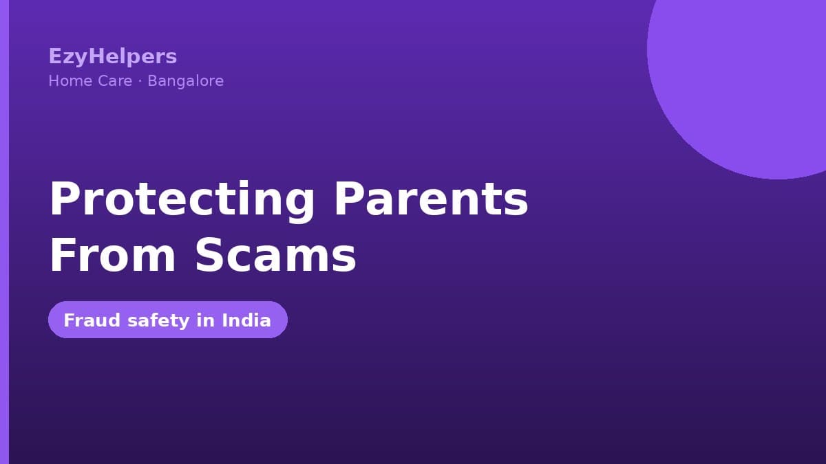 Protecting Elderly Parents From Scams and Fraud in India