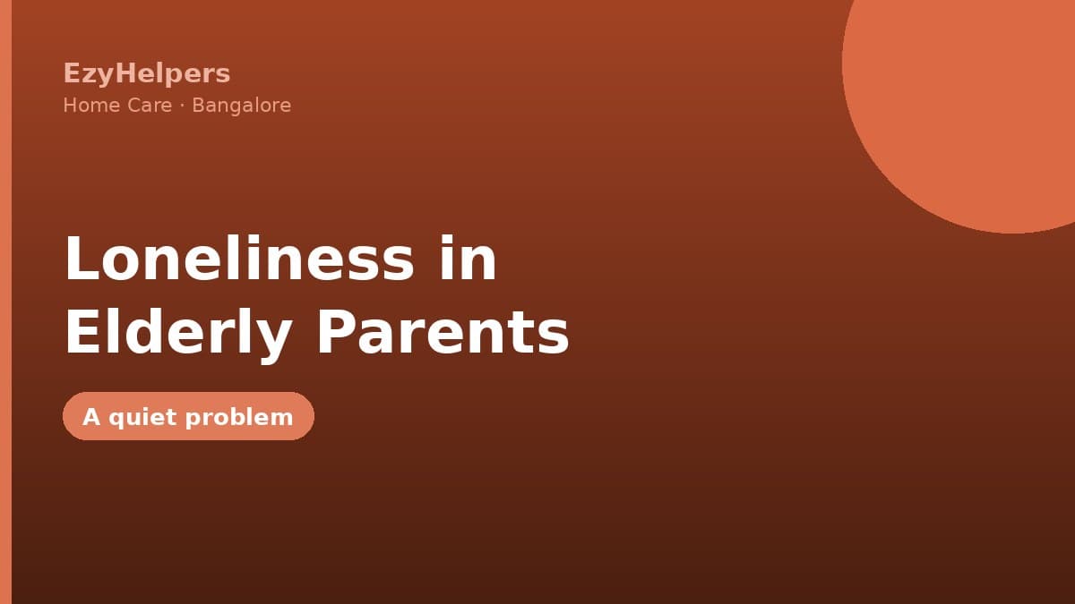 Loneliness in Elderly Parents: A Quiet Problem With Real Consequences