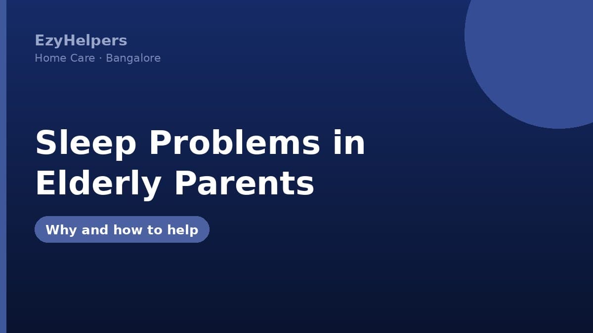Sleep Problems in Elderly Parents: Why They Happen and How to Help
