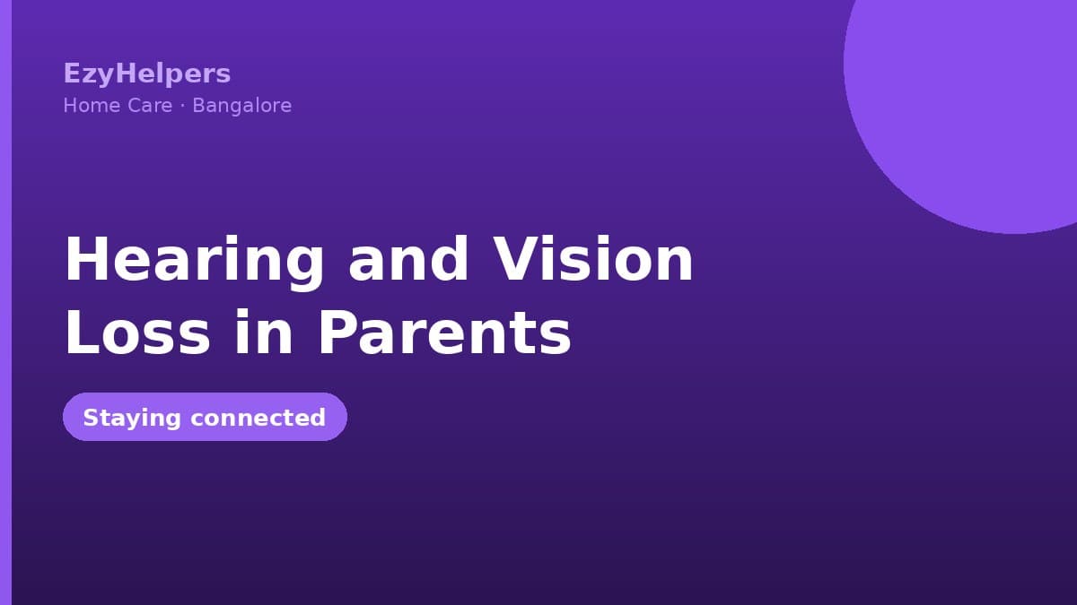Hearing and Vision Loss in Elderly Parents: Staying Connected