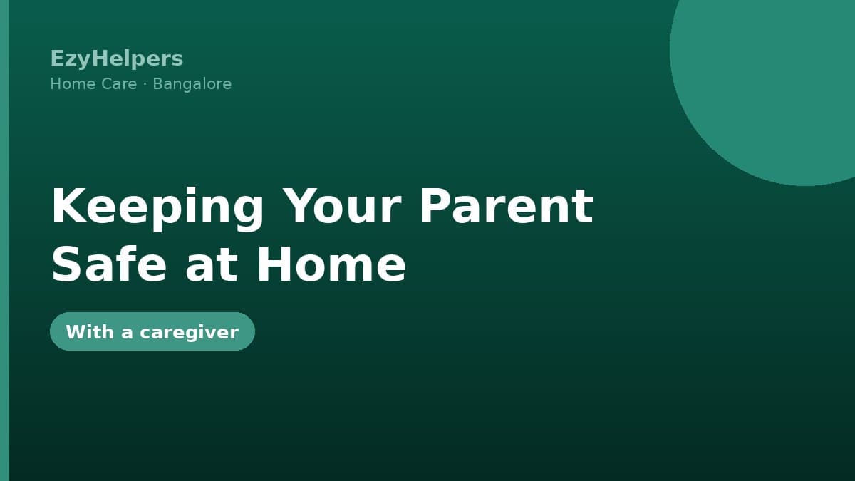 Keeping Your Elderly Parent Safe With a Caregiver in the Home