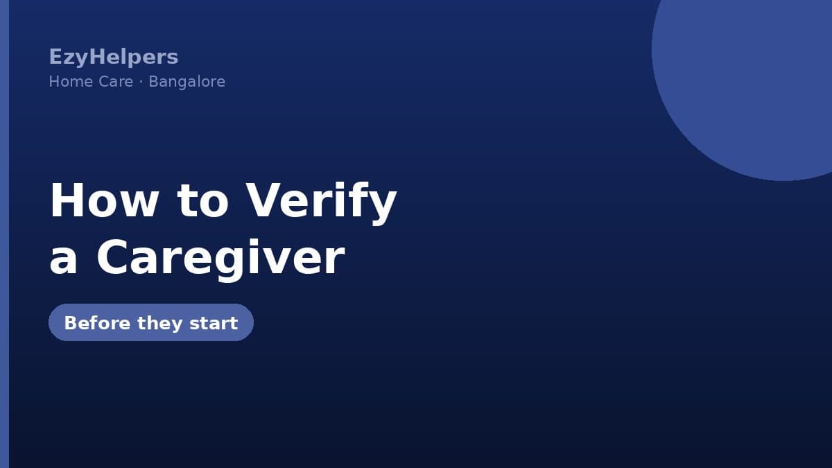 How to Verify a Caregiver Before Letting Them Into Your Parent's Home